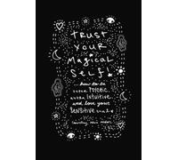 Trust Your Magical Self: How to Be Super Psychic, Extra Intuitive, and Love Your Sensitive Soul