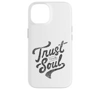 Trust Your Soul Inspirational Motivational Quote Case for iPhone 14