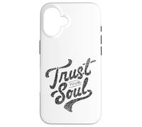 Trust Your Soul Inspirational Motivational Quote Case for iPhone 16