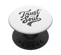 Trust Your Soul Inspirational Motivational Quote PopSockets Adhesive PopGrip