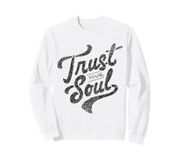 Trust Your Soul Inspirational Motivational Quote Sweatshirt
