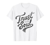 Trust Your Soul Inspirational Motivational Quote T-Shirt
