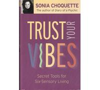 Trust Your Vibes: Secret Tools for Six-Sensory Living
