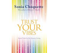 Trust Your Vibes: Secret Tools for Six-Sensory Living
