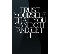 Trust Yourself That You Can Do It And Get It: Never Stop Dreaming