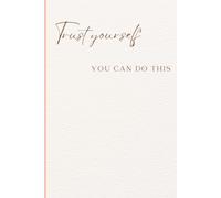 Trust yourself you can do this