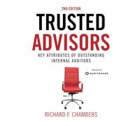 Trusted Advisors: Key Attributes of Outstanding Internal Auditors: Key Attributes of Outstanding Internal Auditors, 2nd Edition