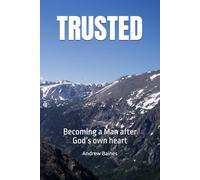 TRUSTED: Becoming a Man after God’s own heart