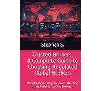Trusted Brokers: A Complete Guide to Choosing Regulated Global Brokers: Understanding Regulations & Selecting Your Reliable Trading Partner.