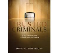 Trusted Criminals: White Collar Crime In Contemporary Society