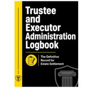 Trustee and Executor Administration Logbook:: Estate Asset Ledger, Probate Record Book & Fiduciary Tracker