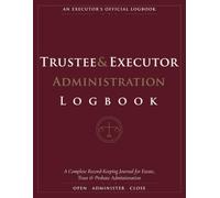 Trustee and Executor Administration Logbook: Legal Estate Journal, Fiduciary Management Book & Probate Organizer.