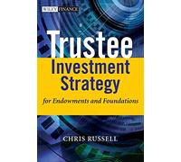 Trustee Investment Strategy for Endowments and Foundations: 375 (The Wiley Finance Series)
