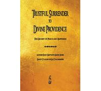 Trustful Surrender to Divine Providence: The Secret of Peace and Happiness