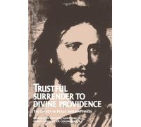 Trustful Surrender to Divine Providence: Written by J.B. Saint-Jure, 1987 Edition, Publisher: Tan Books & Publishers Inc. [Paperback]