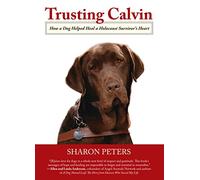 Trusting Calvin: How A Dog Helped Heal A Holocaust Survivor’S Heart