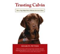 Trusting Calvin : How a Dog Helped Heal a Holocaust Survivor's Heart
