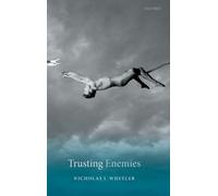 Trusting Enemies: Interpersonal Relationships in International Conflict