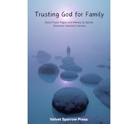 Trusting God for Family: Daily Prayer Pages and Weekly Scripture