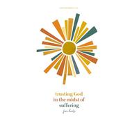 Trusting God in the Midst of Suffering: A Love God Greatly Kids Bible Study