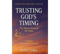 Trusting God’s Timing - The Silence Between the Notes: A 28-day devotional series (Trusting God's Timing - The Sacred Between)
