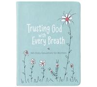 Trusting God with Every Breath: Find Hope for the Ups and Downs of Life: 365 Daily Devotions for Women