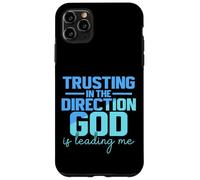 Trusting In The Direction God Is Leading Me Case for iPhone 11 Pro Max