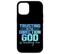 Trusting In The Direction God Is Leading Me Case for iPhone 12/12 Pro