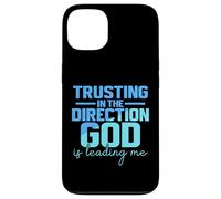 Trusting In The Direction God Is Leading Me Case for iPhone 13