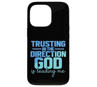 Trusting In The Direction God Is Leading Me Case for iPhone 13 Pro