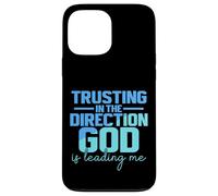 Trusting In The Direction God Is Leading Me Case for iPhone 13 Pro Max