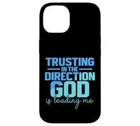 Trusting In The Direction God Is Leading Me Case for iPhone 14
