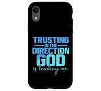 Trusting In The Direction God Is Leading Me Case for iPhone XR
