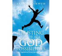 TRUSTING IN THE GOD OF POSSIBILITIES: A Compilation of Various Spiritual Themes