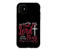 Trusting In The Lord With All My Heart Case for iPhone 11