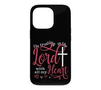 Trusting In The Lord With All My Heart Case for iPhone 13 Pro