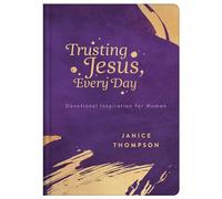 Trusting Jesus Every Day: Devotions to Increase a Woman's Faith