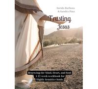 Trusting Jesus: Renewing the Mind, Heart, and Soul: A 12-week workbook for highly Sensitive Souls