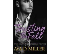 Trusting the Fall: WHEN HEARTS CLASH, LOVE BREAKS THROUGH
