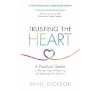 Trusting the Heart: A Practical Guide to Recognising, Navigating and Expressing Our Emotions