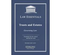 Trusts and Estates, Law Essentials: Governing Law for Law School and Bar Exam Prep