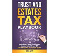 Trusts and Estates Tax Playbook: Simplify Estate Planning, Cut Inheritance Taxes, and Master IRS Form 1041-Even if You're New to Trusts and Estates (Business and Tax Playbook Series)