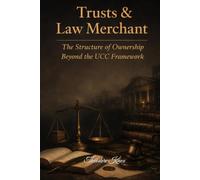 Trusts & Law Merchant: The Structure of Ownership Beyond the UCC Framework (The Hidden Law of Commerce)