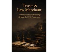Trusts & Law Merchant: The Structure of Ownership Beyond the UCC Framework (The Hidden Law of Commerce)