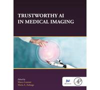 Trustworthy AI in Medical Imaging: Principles and Applications (The MICCAI Society book Series)