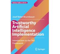Trustworthy Artificial Intelligence Implementation: Introduction to the TAII Framework (Business Guides on the Go)