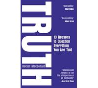 Truth: 13 Reasons To Question Everything You Are Told