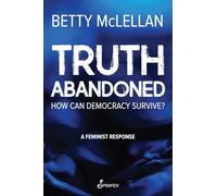 Truth Abandoned: How Can Democracy Survive?