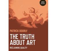 Truth about Art, The: Reclaiming Quality