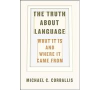 Truth about Language - What It Is and Where It Came From